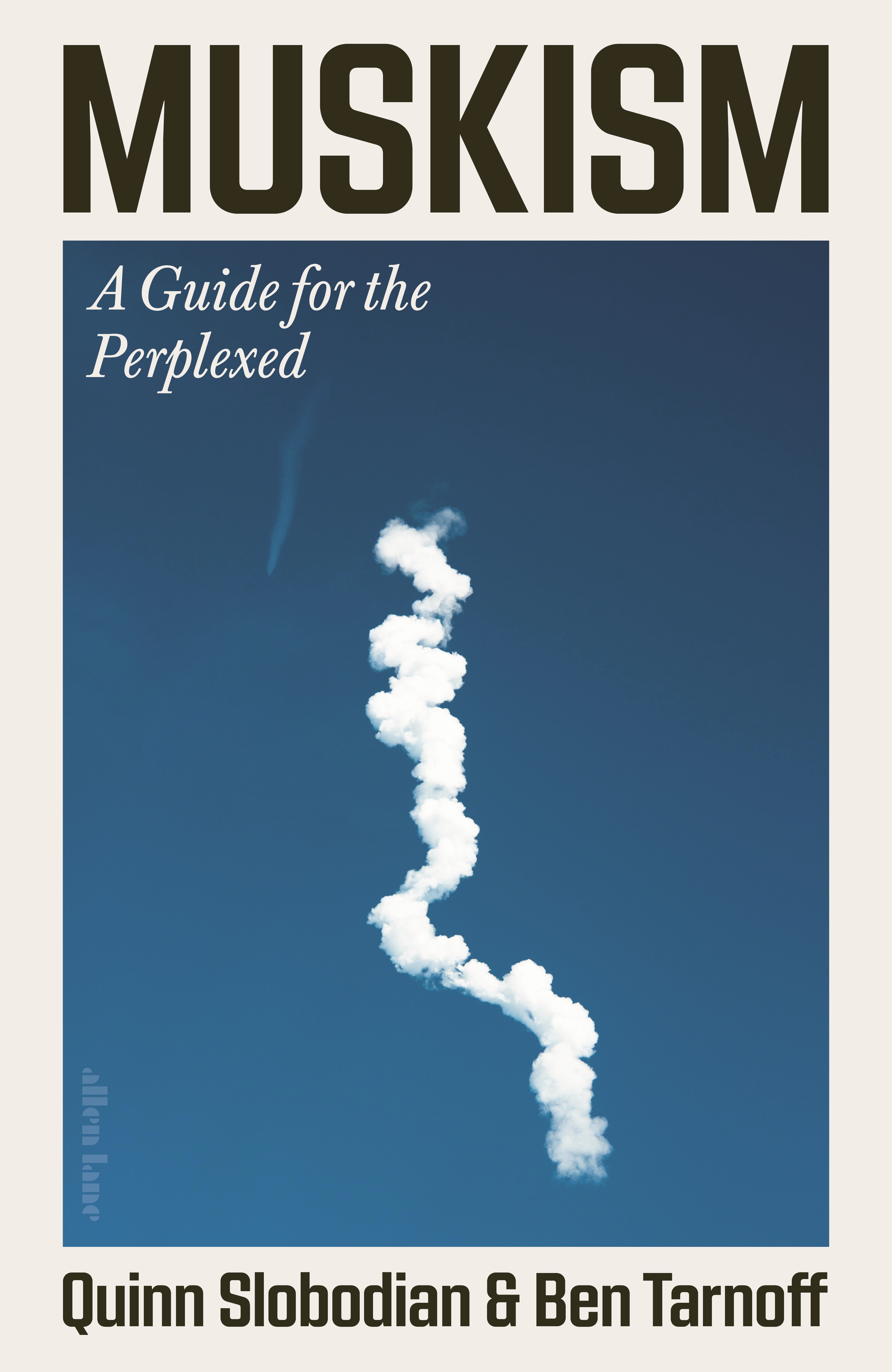Cover of Quinn Slobodian and Ben Tarnoff's Muskism.