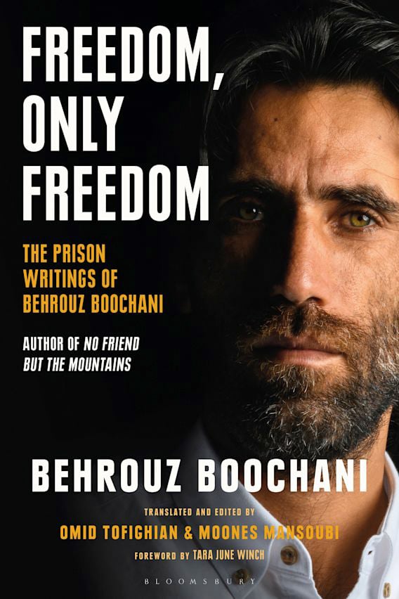Freedom, Only Freedom:  The Prison Writings  of Behrouz Boochani
