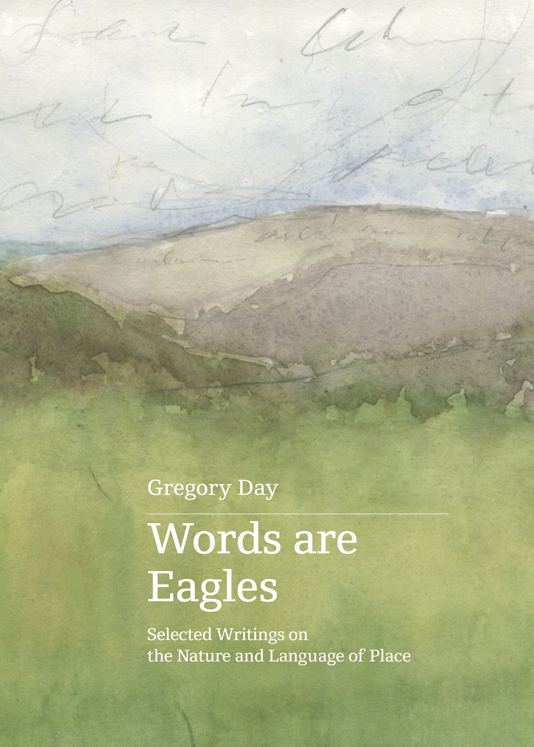 Words are Eagles: Selected Writings on the Nature and Language of Place
