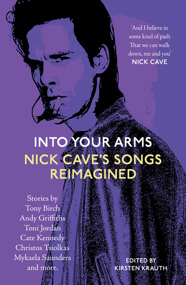 Into Your Arms: Nick Cave’s Songs Reimagined