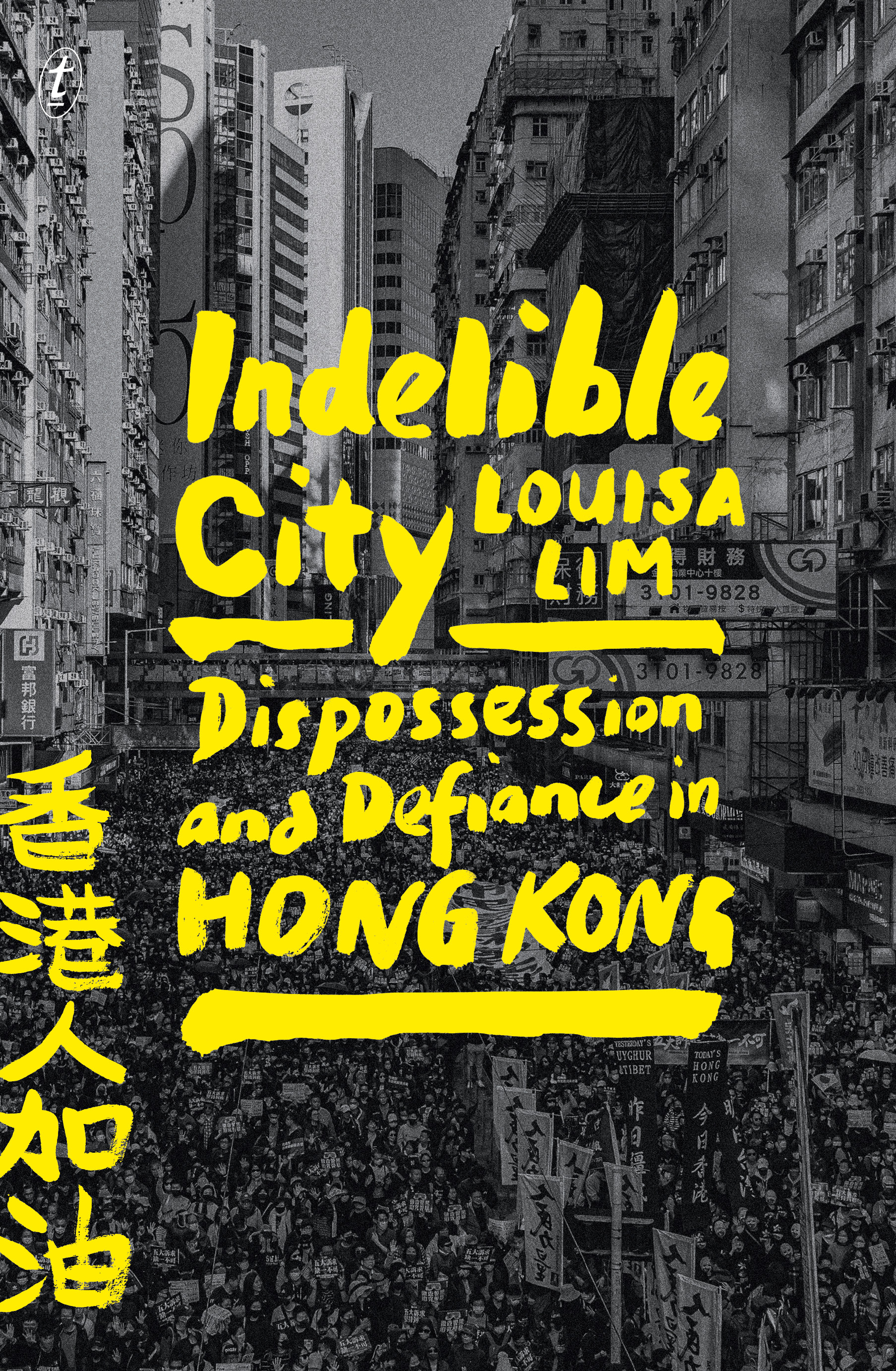 Indelible City: Dispossession and Defiance in Hong Kong