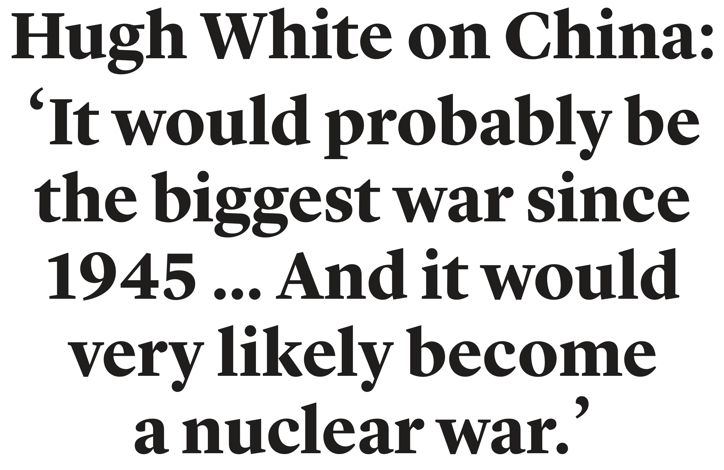 Hugh White on how a conflict with China ‘would very likely become a nuclear war’